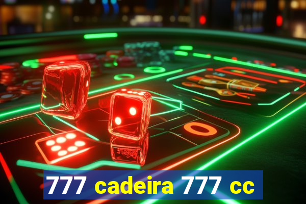 777 cadeira 777 cc